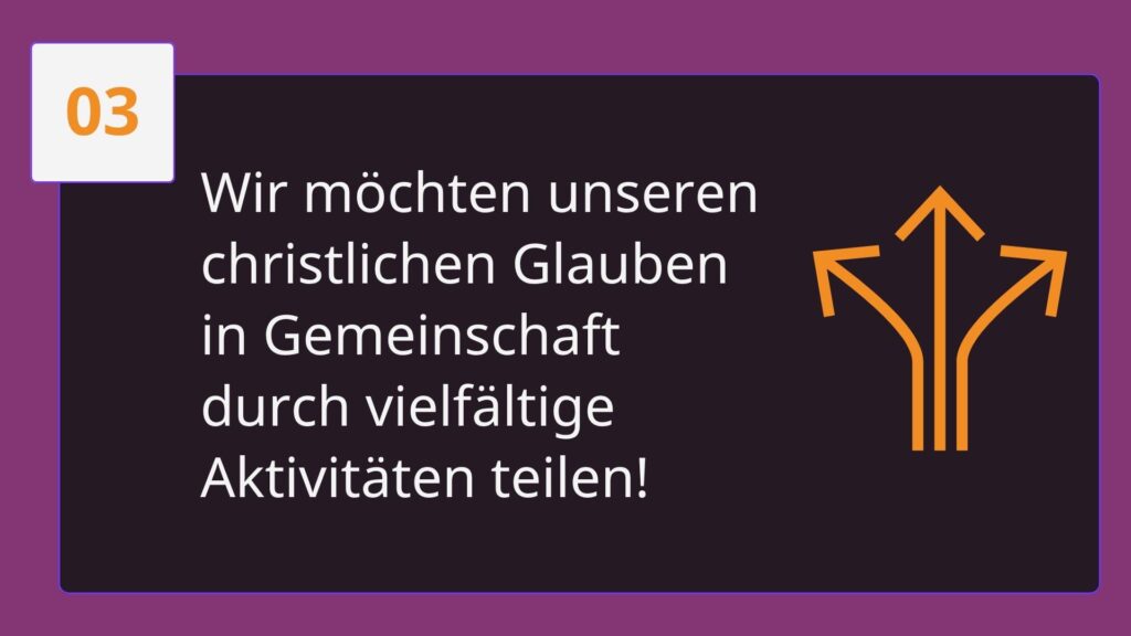 Wir möchten unseren christlichen Glauben in Gemeinschaft durch vielfältige Aktivitäten teilen!